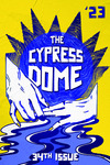 The Cypress Dome 2023, Issue 34 by The Cypress Dome Society
