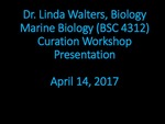 Marine Biology (BSC 4312) Curation Workshop Presentation by Linda Walters