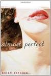 Almost Perfect by Brian Katcher