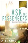 Ask the Passengers by A. S. King