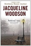 Behind You by Jacqueline Woodson