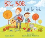 Big Bob, Little Bob by James Howe