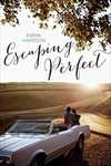 Escaping Perfect (Escaping Perfect, #1) by Emma Harrison