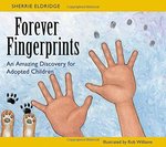 Forever Fingerprints: An Amazing Discovery for Adopted Children by Sherrie Eldridge