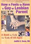 How It Feels To Have A Gay Or Lesbian Parent: A Book By Kids For Kids Of All Ages by Judith Snow