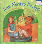 Kids Need to be Safe: A Book for Children in Foster Care by Julie Nelson