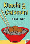 Kimchi & Calamari by Rose Kent