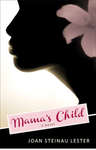 Mama's Child: A Novel by Joan Steinau Lester
