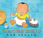Oscar's Half Birthday by Bob Graham
