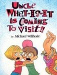 Uncle What-Is-It is Coming to Visit!! by Michael Willhoite