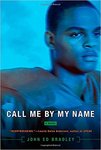 Call Me By My Name by John Ed Bradley