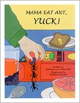 Mama Eat Ant, Yuck! by Barbara Lynn Edmonds