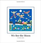 We See the Moon by Carrie A. Kitze