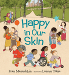 Happy in Our Skin by Fran Manushkin and Lauren Tobia