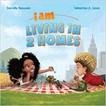I Am Living in 2 Homes (I Am Book) by Garcelle Beauvais and Sebastian A. Jones