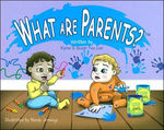 What are Parents? by Kyme Fox-Lee and Susan Fox-Lee