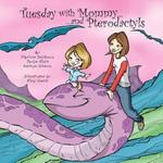 Tuesday with Mommy and Pterodactyis by Phylliss DelGreco, Jaclyn Roth, and Kathryn Silverio