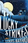 Lucky Strikes by Louis Bayard