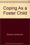 Coping as a Foster Child by Geraldine M. Blomquist and Paul B. Blomquist