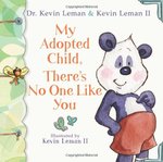 My Adopted Child, There's No One like You by Kevin Leman and Kevin Leman II