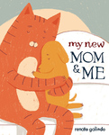 My New Mom and Me by Renata Galindo