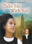 Take Me with You by Carolyn Marsden