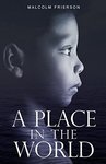 A Place in the World by Malcolm Frierson