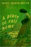 A Place to Call Home by Jackie French Koller