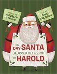 The Day Santa Stopped Believing in Harold by Maureen Fergus