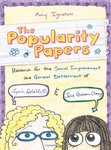 The Popularity Papers: Research for the Social Improvement and General Betterment of Lydia Goldblatt & Julie Graham-Chang by Amy Ignatow