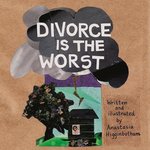 Divorce is the Worst by Anastasia Higginbotham