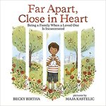 Far Apart, Close in Heart: Being a Family When a Loved One is Incarcerated by Becky Birtha