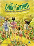 The Good Garden: How One Family Went from Hunger to Having Enough by Katie Smith Milway