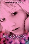 Pink Smog: Becoming Weetzie Bat by Francesa Lia Block
