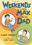 Weekends with Max and His Dad by Linda Urban