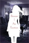 Because I Am Furniture by Thalia Chaltas