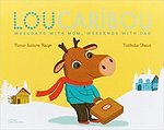 Lou Caribou: Weekdays with Mom, Weekends with Dad by Marie-Sabine Roger and David Wilson