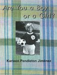 Are You a Boy or a Girl? by Karleen Pendleton Jimenez