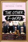 The Other F-Word by Natasha Friend