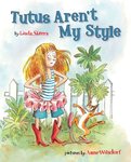 Tutus Aren't My Style by Linda Skeers