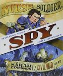 Nurse, Soldier, Spy: The Story of Sarah Edmonds, A Civil War Hero by Marissa Moss