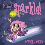 It’s Okay to Sparkle by Avery Jackson