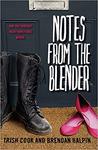 Notes from the Blender by Trish Cook and Brendan Halpin