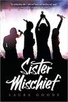 Sister Mischief by Laura Goode