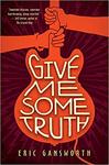 Give Me Some Truth by Eric Gansworth