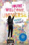 You're Welcome, Universe by Whitney Gardner