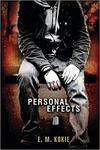 Personal Effects by E. M. Kokie