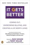 It Gets Better: Coming Out, Overcoming Bullying, and Creating a Life Worth Living by Dan Savage and Terry Miller