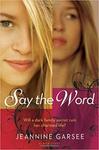 Say the Word by Jeannine Garsee