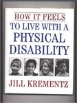 How it Feels to Live with a Physical Disability by Jill Krementz